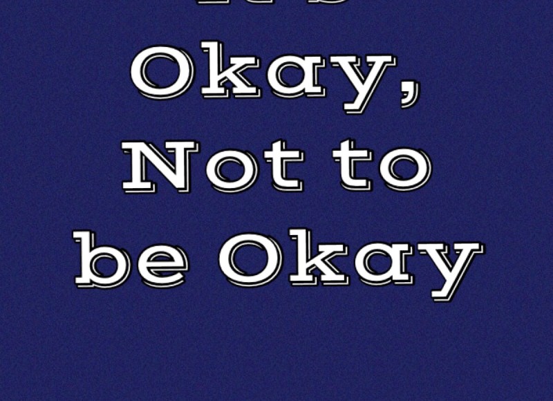 It’s Okay, Not to be Okay